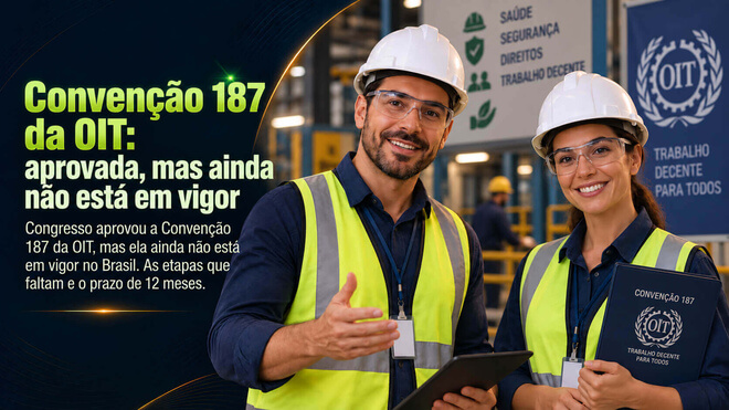 Convenção 187 da OIT: aprovada, mas ainda não está em vigor