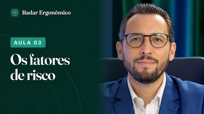 Aula 03 – Os fatores de risco ergonômico  Radar Ergonômico